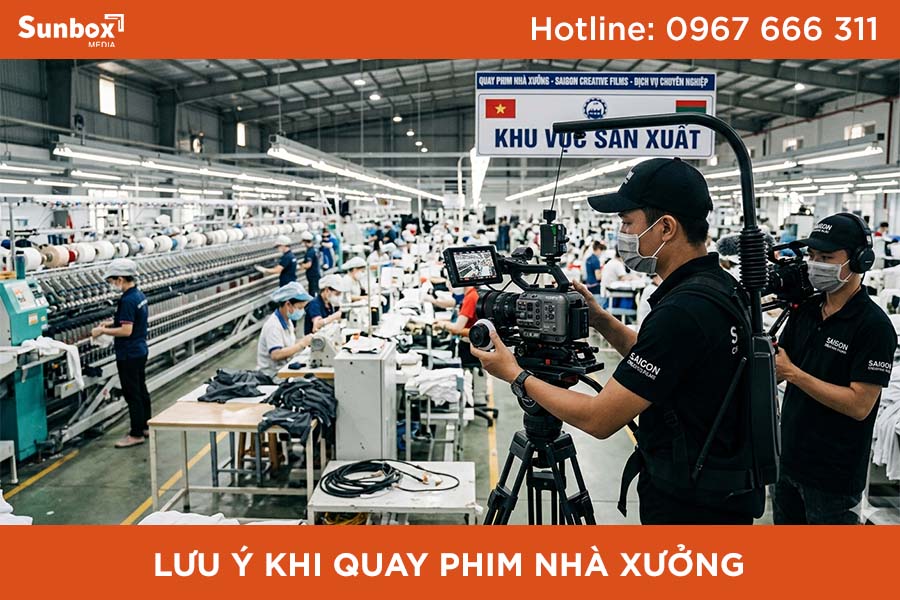 lưu ý khi quay phim nhà xưởng, quay phim nhà xưởng, dịch vụ quay phim, dịch vụ sản xuất video, sunbox media