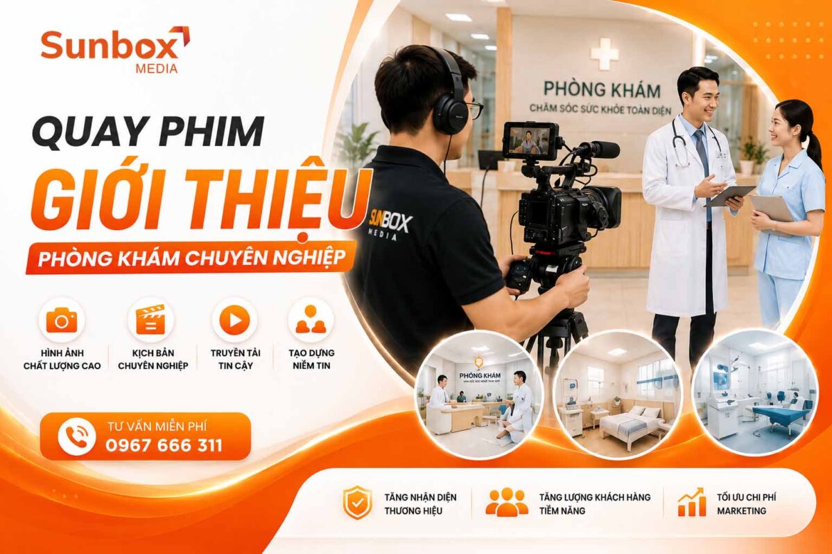 Dịch vụ marketing phòng khám tại Long Biên giá tốt 3 dịch vụ marketing phòng khám tại long biên, sunbox media, quay phim phòng khám, xây kênh phòng khám, sản xuất video