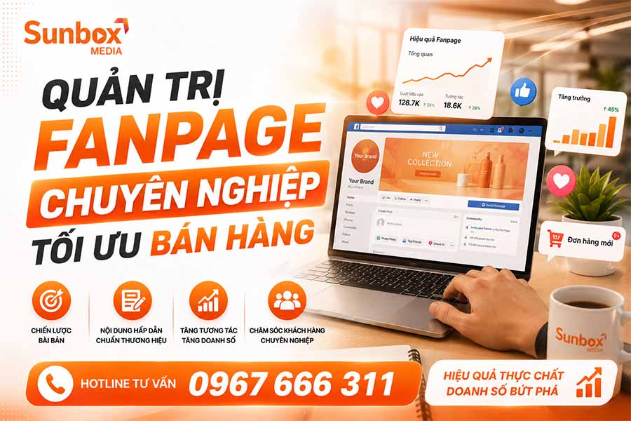 Quản Trị Fanpage Chuyên Nghiệp, Bí Quyết Để Fanpage "Đẻ Ra Tiền" 1 quản trị fanpage chuyên nghiệp, sunbox media, dịch vụ quản trị fanpage, dịch vụ marketing