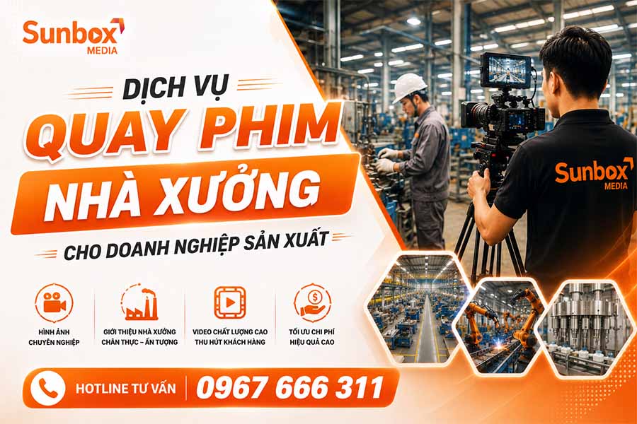 quay phim nhà máy sản xuất, dịch vụ quay phim, quay phim nhà máy, dịch vụ quay phim nhà xưởng, sunbox media, quay phim nhà xưởng
