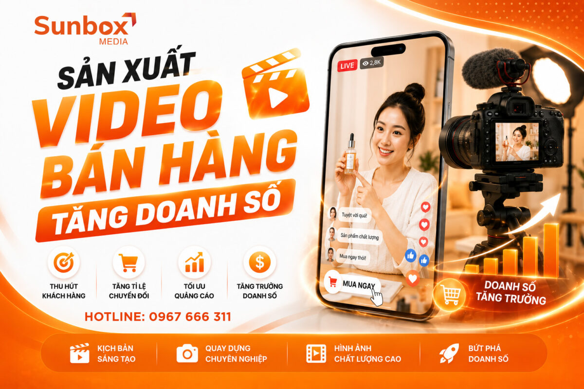 sản xuất video ngắn hán hàng, dịch vụ sản xuất video, sunbox media, sản xuất clip, quay phim sản phẩm