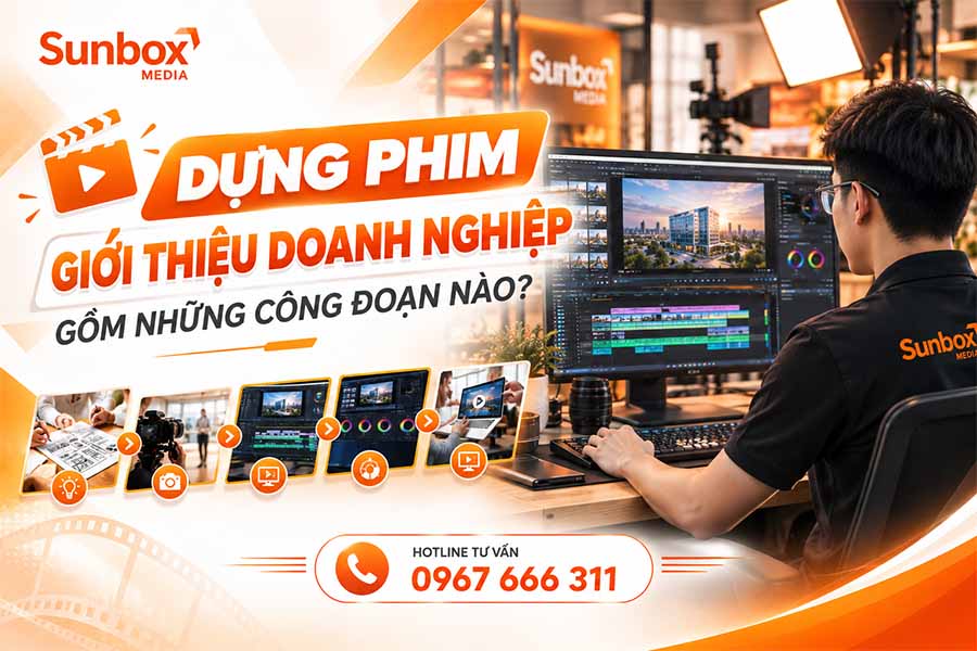 Dựng phim giới thiệu doanh nghiệp gồm những công đoạn nào?